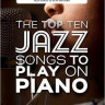 AM1012308 THE TOP TEN JAZZ TUNES TO PLAY ON PIANO PF BOOK